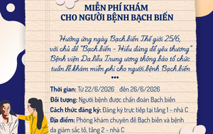 Bệnh bạch biến: Cơ hội khám miễn phí, tư vấn và tiếp cận phương pháp điều trị mới