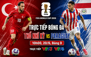 TRỰC TIẾP bóng đá Thổ Nhĩ Kỳ vs Paraguay 10h00 ngày 20/6, bảng D World Cup 2026