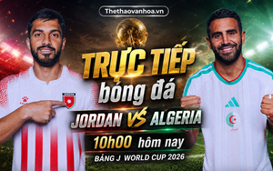 TRỰC TIẾP bóng đá Jordan vs Algeria 10h00 hôm nay, bảng J World Cup 2026