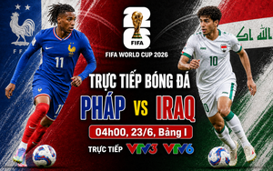 TRỰC TIẾP bóng đá Pháp vs Iraq 4h ngày 23/6, bảng I World Cup 2026