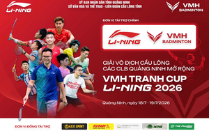 Giải Vô địch cầu lông các CLB Quảng Ninh mở rộng VMH - Tranh cúp Li-Ning 2026: Điểm hẹn nổi bật của phong trào cầu lông Việt Nam
