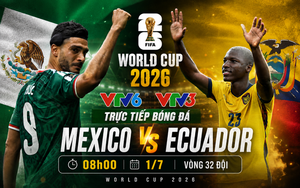 VTV6 VTV3 trực tiếp bóng đá Mexico vs Ecuador 08h00 hôm nay, vòng 32 đội World Cup 2026