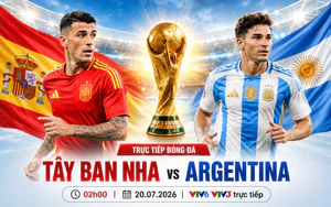 TRỰC TIẾP bóng đá Tây Ban Nha vs Argentina 02h00 hôm nay ngày 20/7, chung kết World Cup 2026