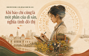 TP.HCM - di sản, hiện đại và nghĩa tình - Bài 2: Khi báo chí cũng là một phần của di sản, nghĩa tình đô thị