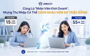 Cùng là một vị trí "nhân viên kinh doanh", nhưng mức thu nhập có thể chênh hơn hàng chục triệu đồng