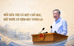 Mỗi đứa trẻ có một chỗ học, đất nước có thêm một tương lai