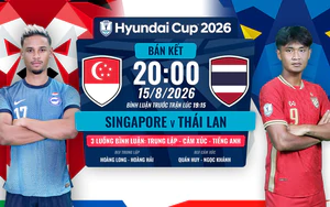 Lịch thi đấu bóng đá hôm nay 15/8: Trực tiếp Singapore vs Thái Lan