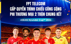 FPT Telecom cấp quyền trình chiếu công cộng miễn phí hai trận chung kết ASEAN Hyundai Cup 2026