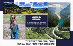 Để du lịch vùng cao trở thành ngành kinh tế mũi nhọn - Bài 2: Từ sức hút của cảnh quan đến bài toán phát triển chiều sâu