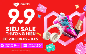 Lazada khởi động Siêu Sale Thương Hiệu 9.9, tung loạt ưu đãi đến 9 triệu đồng