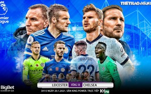 Soi kèo nhà cái Leicester vs Chelsea. Đấu bù vòng 18 giải Ngoại hạng Anh