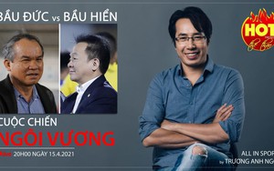 HAGL vs Hà Nội hay cuộc chiến ngôi Vương của bầu Đức với bầu Hiển