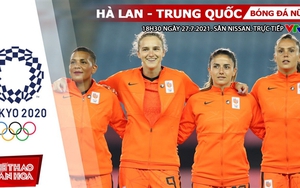 Kèo nhà cái. Soi kèo nữ Hà Lan vs Trung Quốc. VTV6 VTV5 trực tiếp bóng đá Olympic 2021