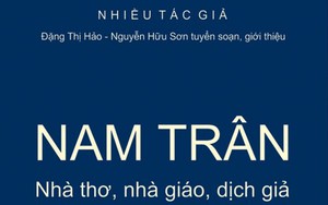Nhà thơ Nam Trân - một tài năng còn ít người biết đến