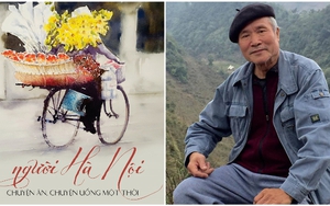'Người Hà Nội: chuyện ăn, chuyện uống một thời': 'Tương tư về Hà Nội' để viết về Hà Nội