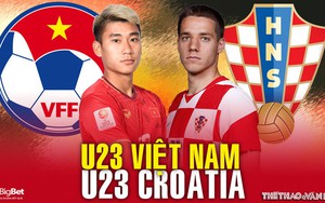VIDEO Trực tiếp U23 Việt Nam vs U23 Croatia. VTV6, TV360 trực tiếp bóng đá Việt Nam