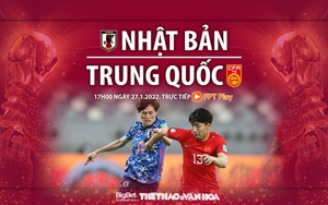 VIDEO Nhật Bản vs Trung Quốc: Soi kèo nhà cái, VTV6 trực tiếp bóng đá hôm nay