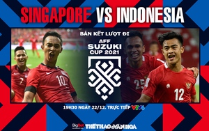 VIDEO Singapore vs Indonesia: Soi kèo nhà cái, VTV6 VTV5 trực tiếp bóng đá hôm nay