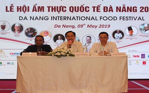 Lễ hội Ẩm thực Quốc tế 2019 lần đầu tiên sẽ được tổ chức tại Đà Nẵng