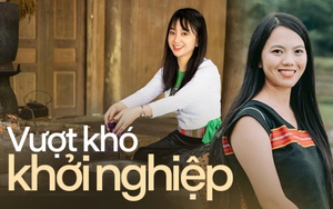 Những cô gái "vàng" vươn lên từ 2 bàn tay trắng, bỏ lương trăm triệu để khởi nghiệp