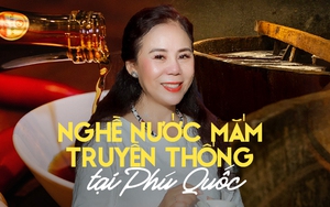 Bùi Thanh Huyền - Người phụ nữ dồn tâm huyết cho nghề nước mắm truyền thống Phú Quốc