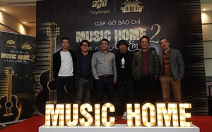 Music Home mùa 2: Âm nhạc vẫn là số 1