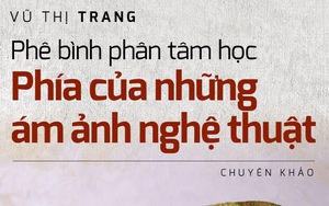 Tạm thu hồi Giải thưởng Tác giả trẻ năm 2021 với tác phẩm 'Phê bình phân tâm học - phía của những ám ảnh nghệ thuật'