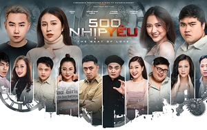 '500 nhịp yêu': Phim giáo dục giới tính nhiều 'cảnh nóng' nhưng không phải để 'câu view'