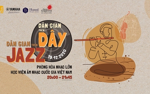 Hòa nhạc 'Dân gian trên Jazz, dân gian trên Dây'
