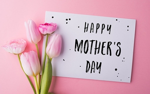 Nguồn gốc và ý nghĩa Ngày của Mẹ - Mother’s Day