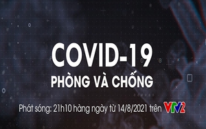 Chương trình 'Covid-19 phòng và chống' lên sóng VTV2 từ 14/8
