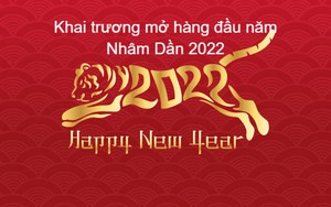 Mở hàng đầu năm 2022: Chọn tuổi đẹp, hợp mệnh nhất để mở hàng đầu năm Nhâm Dần
