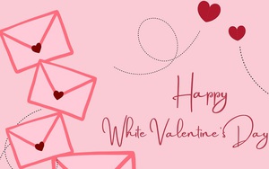Những lời chúc Valentine Trắng 14/3/2022 ngọt ngào lãng mạn