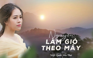 Hà Thơ kể chuyện tình lãng mạn và ma mị trong MV 'Nguyện làm gió theo mây'
