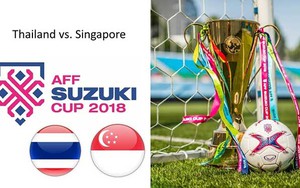 Nhận định, soi kèo và trực tiếp bóng đá Thái Lan vs Singapore (19h, 25/11), AFF Cup 2018. VTV6, VTC3, VTV5