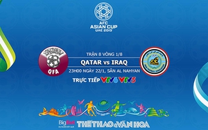 Soi kèo Qatar vs Iraq (23h00, 22/1). VTV6, VTV5 trực tiếp. Kèo bóng đá Asian Cup 2019