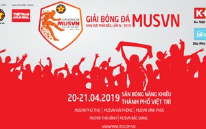 Giải bóng đá MUSVN Miền Bắc 2019 tổ chức ở Phú Thọ