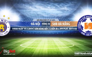 Hà Nội vs SHB Đà Nẵng: Trực tiếp bóng đá và nhận định (19h00, 19/05). Lịch thi đấu V League 2019