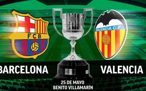 Xem trực tiếp bóng đá Barca vs Valencia (02h00, 26/05) ở đâu? Chung kết Cúp nhà Vua