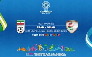 Soi kèo Iran vs Oman (00h00, 20/1). Dự đoán bóng đá Asian Cup 2019. VTV6, VTV5 trực tiếp