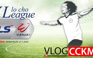 TRỰC TIẾP Vlog CCKM - Cận cảnh bóng đá Việt. Số 19: Lo cho V-League 2020!