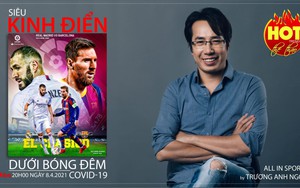 Real Madrid vs Barcelona - Siêu kinh điển trong bóng đêm Covid-19