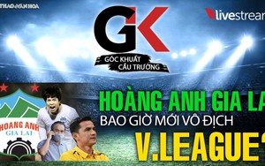 HAGL bao giờ vô địch V-League lần nữa?