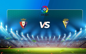 Soi kèo nhà cái Osasuna vs Cadiz. Nhận định, dự đoán bóng đá La Liga (22h30, 20/8)
