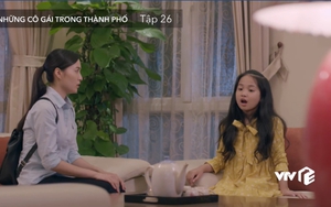 ‘Những cô gái trong thành phố’ tập 26: Bé Trâm Anh đuổi Trúc ra khỏi nhà, Mai bỏ xóm trọ ra đi