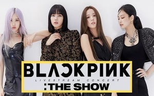 Những điều fan cần biết về concert trực tuyến 'THE SHOW' của Blackpink