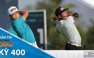 Bản tin GolfNews 360 - Kỳ 400