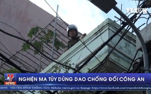 VIDEO: Thanh niên nghiện ma tuý dùng dao chống đối công an