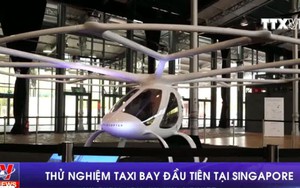 VIDEO: Thử nghiệm taxi bay đầu tiên tại Singapore