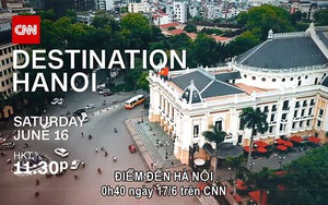 VIDEO: CNN phát clip quảng bá du lịch Hà Nội